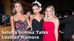 Selena Gomez Talks Lesbian Rumors -GirlfriendsMeet Blog